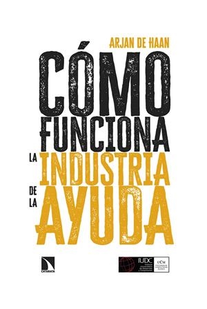 Cómo funciona la industria de la ayuda | De Haan, Arjan | Cooperativa autogestionària