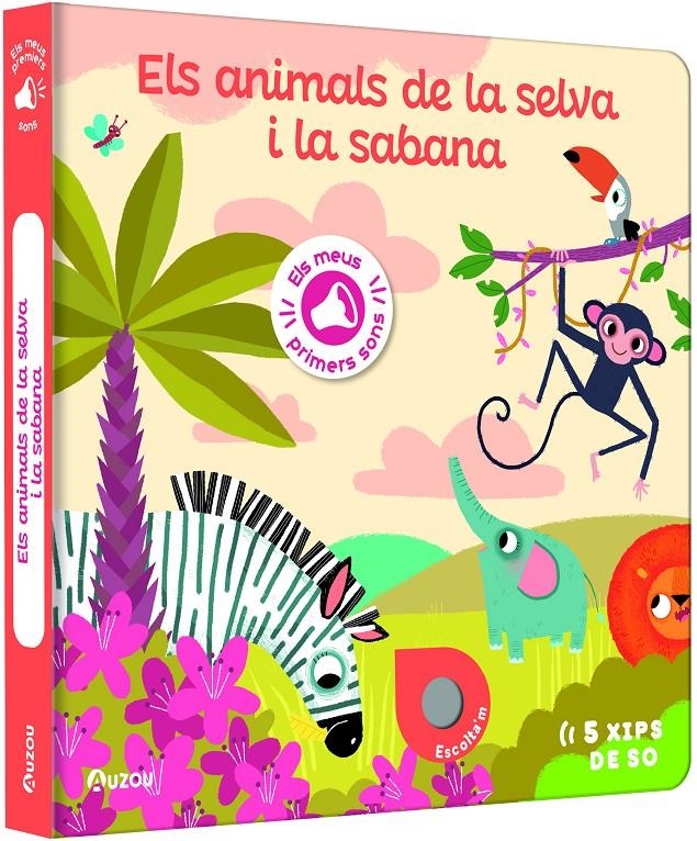 Els meus primers sons. Els animals de la selva i la sabana | Notaert, Amandine | Cooperativa autogestionària