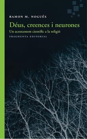 Déus, creences i neurones | Nogués Carulla, Ramon M. | Cooperativa autogestionària