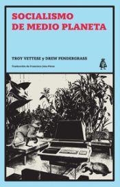 Socialismo de medio planeta | Vettesse, Troy/Pendergrass, Drew | Cooperativa autogestionària