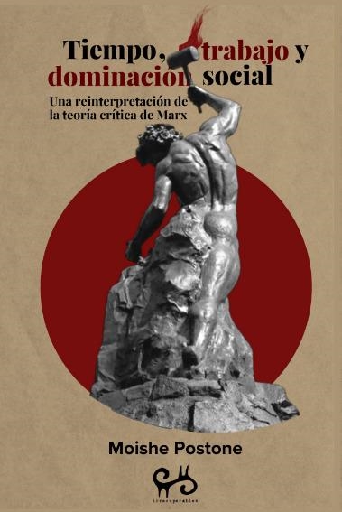 Tiempo, trabajo y dominación social | Postone, Moshe | Cooperativa autogestionària