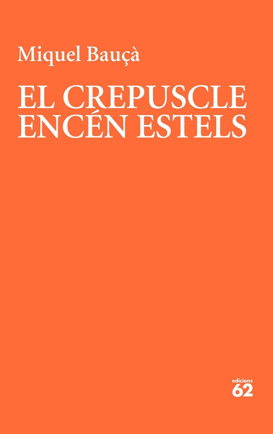El crepuscle encén estels | Bauçà Rosselló, Miquel | Cooperativa autogestionària