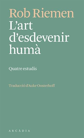 L'art d'esdevenir humà | Riemen, Rob | Cooperativa autogestionària