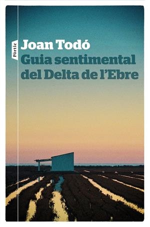 Guia sentimental del Delta de l'Ebre | Todó, Joan