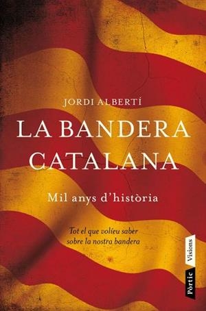 La bandera catalana: mil anys d'història | Albertí, Jordi | Cooperativa autogestionària