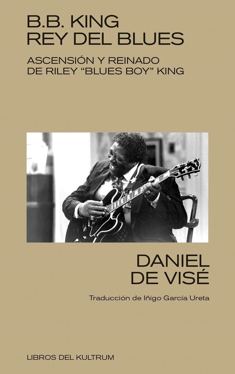 B. B. King: rey del blues | de Visé, Daniel | Cooperativa autogestionària
