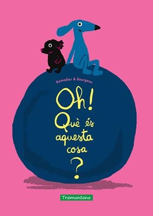 Oh! Què és aquesta cosa? | Ramadier, Cédric | Cooperativa autogestionària
