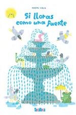 Si lloras como una fuente | Vola, Noemí | Cooperativa autogestionària