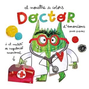 El Monstre de Colors. Doctor d'emocions | Llenas Serra, Anna | Cooperativa autogestionària