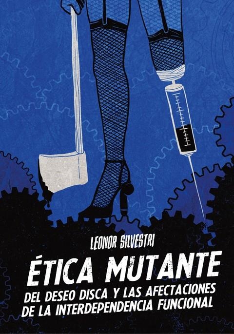 Ética mutante del deseo disca y las afecciones de la interdependencia funcional | Silvestri, Leonor
