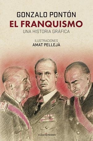 El franquismo. Una historia gráfica | PONTÓN GÓMEZ, GONZALO/PELLEJÀ PEDROL, AMAT | Cooperativa autogestionària