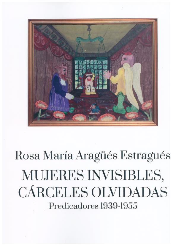 Mujeres invisibles, cárceles olvidadas | Aragüés Estragués, Rosa María | Cooperativa autogestionària