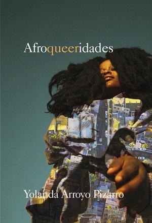 Afroqueeridades | ARROYO PIZARRO, YOLANDA | Cooperativa autogestionària