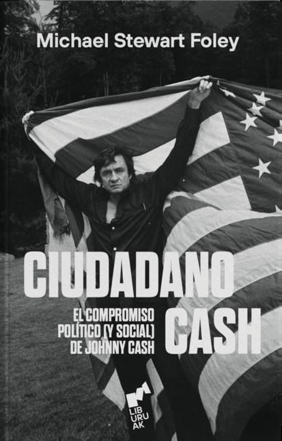 Ciudadano Cash. El compromiso político (y social) de Johnny | Stewart Foley, Michael