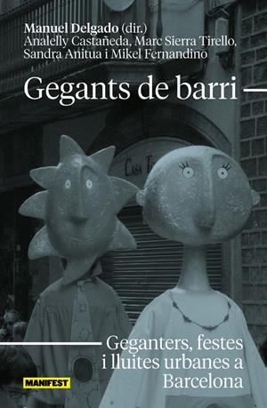 Gegants de barri (CAT) | Anitua, Sandra / Castañeda Mayuri, Analelly / Delgado, Manuel / Fernandino Hernández, Mikel / Sierra | Cooperativa autogestionària