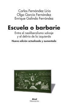Escuela o barbarie | Galindo Ferrández, Enrique García Fernández, Olga Fernández Liria, Carlos | Cooperativa autogestionària