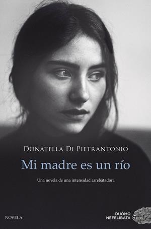 Mi madre es un río | Di Pietrantonio, Donatella