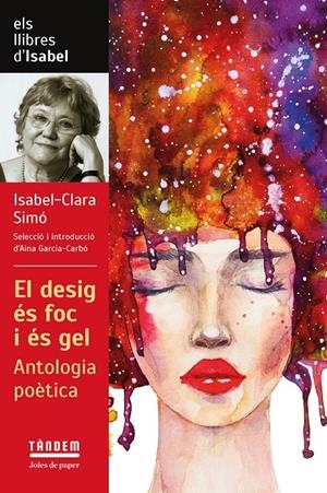 El desig és foc i és gel. Antologia poètica d'Isabel Clara Simó | Simó, Isabel-Clara | Cooperativa autogestionària