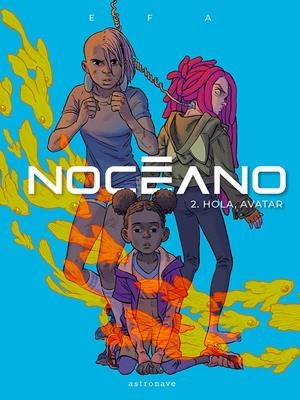 Noceano 2. Hola, Avatar | Efa, Ricard