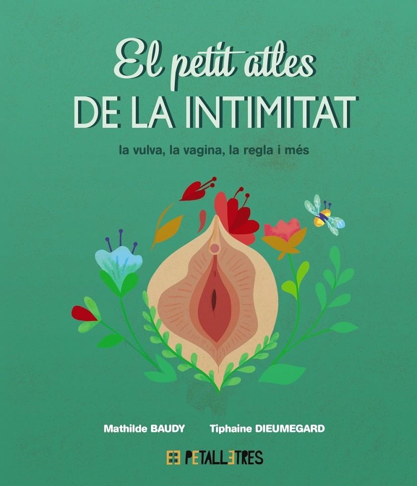 El petit atles de la intimitat: la vulva, la vagina, la regle i més | Baudy, Mathilde/Dieumegard, Tiphaine