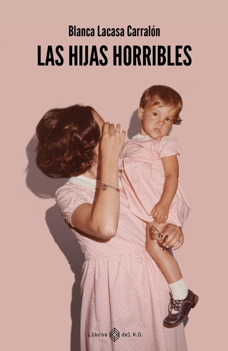 Las hijas horribles | Lacasa Carralón, Blanca | Cooperativa autogestionària