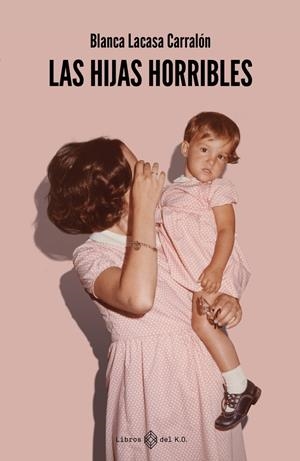 Las hijas horribles | Lacasa Carralón, Blanca