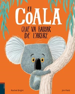 El coala que va baixar de l'arbre | Bright, Rachel | Cooperativa autogestionària