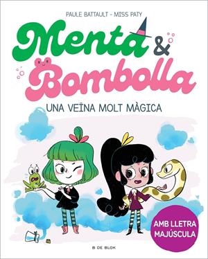 Menta i Bombolla 2 - Una veïna molt màgica | Battault, Paule/Miss Paty | Cooperativa autogestionària