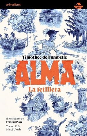 Alma. La fetillera | de Fombelle, Timothée | Cooperativa autogestionària