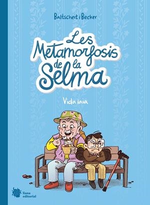 Les metamorfosis de la Selma 2. Vida iaia | Baltscheit, Martin/Becker, Anne | Cooperativa autogestionària