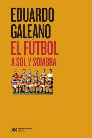 El fútbol a sol y sombra | Galeano, Eduardo | Cooperativa autogestionària