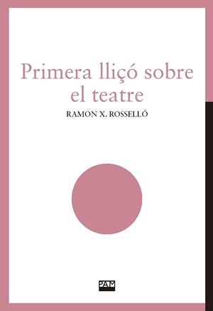 Primera lliçó sobre el teatre | Rosselló Ivars, Ramon Xavier | Cooperativa autogestionària