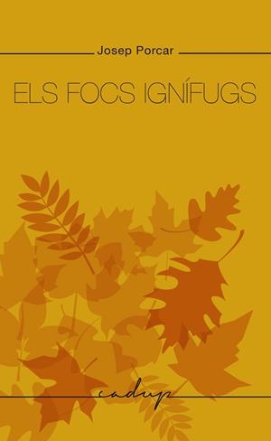 Els focs ignífugs | Porcar Museros, Josep | Cooperativa autogestionària