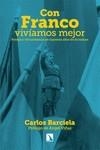 Con Franco vivíamos mejor | Barciela, Carlos | Cooperativa autogestionària