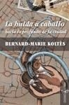La huida a caballo: hacia lo profundo de la ciudad | Koltès, Bernard-Marie