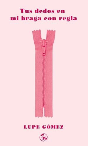 Tus dedos en mi braga con regla (BIL) | Gómez, Lupe | Cooperativa autogestionària