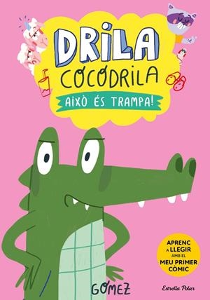 Drila Cocodrila 3. Això és trampa! | Gómez | Cooperativa autogestionària
