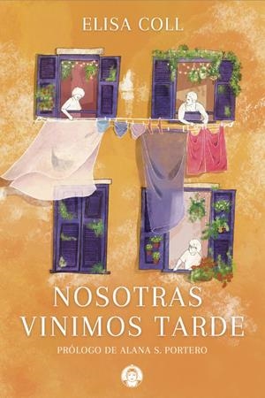 Nosotras vinimos tarde | Coll Blanco, Elisa | Cooperativa autogestionària