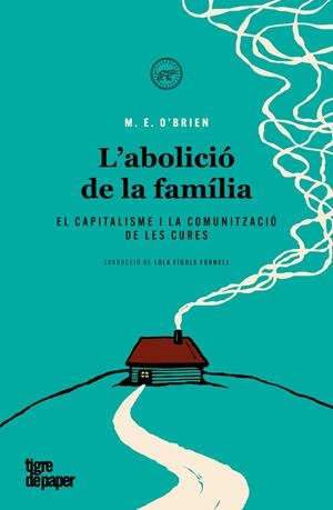 L'abolició de la família | O'Brien, M. E. | Cooperativa autogestionària