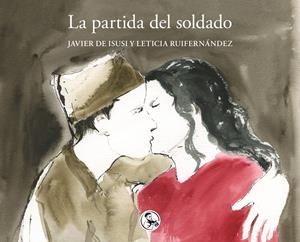 La partida del soldado | de Isusi, Javier/Ruiferna´ndez, Leticia | Cooperativa autogestionària