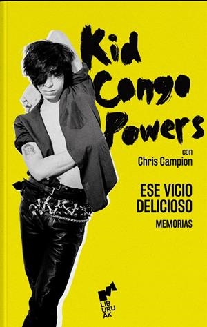 Ese Vicio Delicioso. Memorias | Kid Congo Powers; Campion, Chris