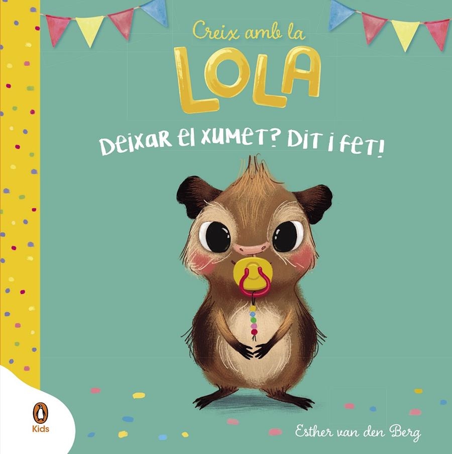 Deixar el xumet? Dit i fet! (Creix amb la Lola) | Van Den Berg, Esther | Cooperativa autogestionària