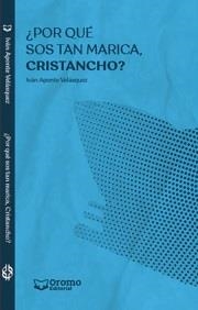 ¿Por qué sos tan marica cristancho? | Aponte Velásquez, Iván | Cooperativa autogestionària