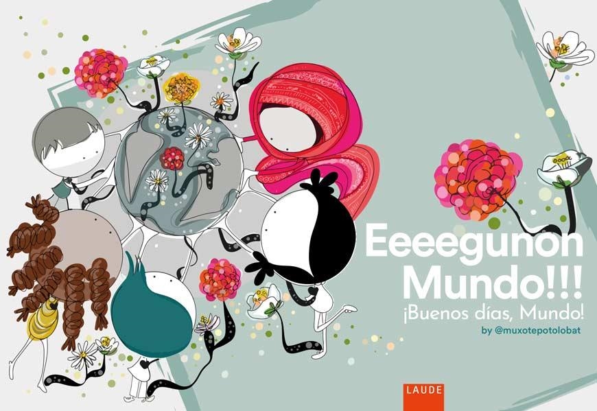 Eeegunon, Mundo!!! ¡Buenos días, Mundo! | Muxote Potolo Bat | Cooperativa autogestionària