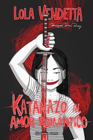 Lola Vendetta. Katanazo al amor romántico | Riba Rossy, Raquel