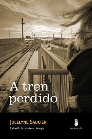 A tren perdido | Saucier, Jocelyne | Cooperativa autogestionària