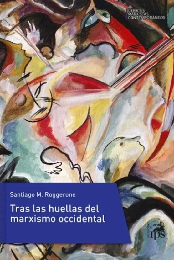 Tras las huellas del marxismo occidental | Roggerone, Santiago | Cooperativa autogestionària