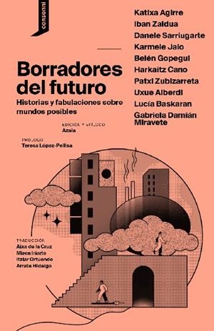Borradores del futuro | Agirre, Katixa/Zaldua, Iban/Sarriugarte, Danele/Jaio Eiguren, Karmele/Gopegui, Belén/Cano, Harkaitz/ | Cooperativa autogestionària