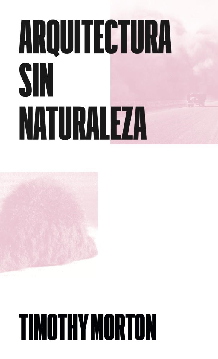 Arquitectura sin Naturaleza | Morton, Timothy