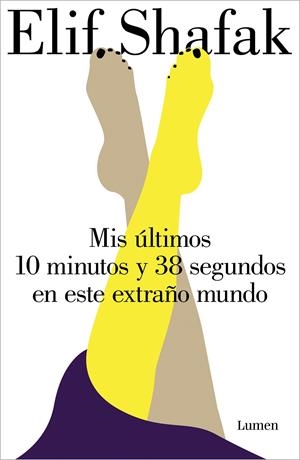 Mis últimos 10 minutos y 38 segundos en este extraño mundo | Shafak, Elif | Cooperativa autogestionària